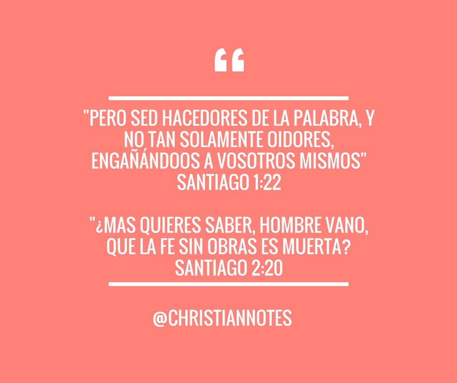 _pero-sed-hacedores-de-la-palabra-y-no-tan-solamente-oidores-enganandoos-a-vosotros-mismos_-santiago-1_22_mas-quieres-saber-hombre-vano-que-la-fe-sin-obras-es-muerta_-santiago-2_20