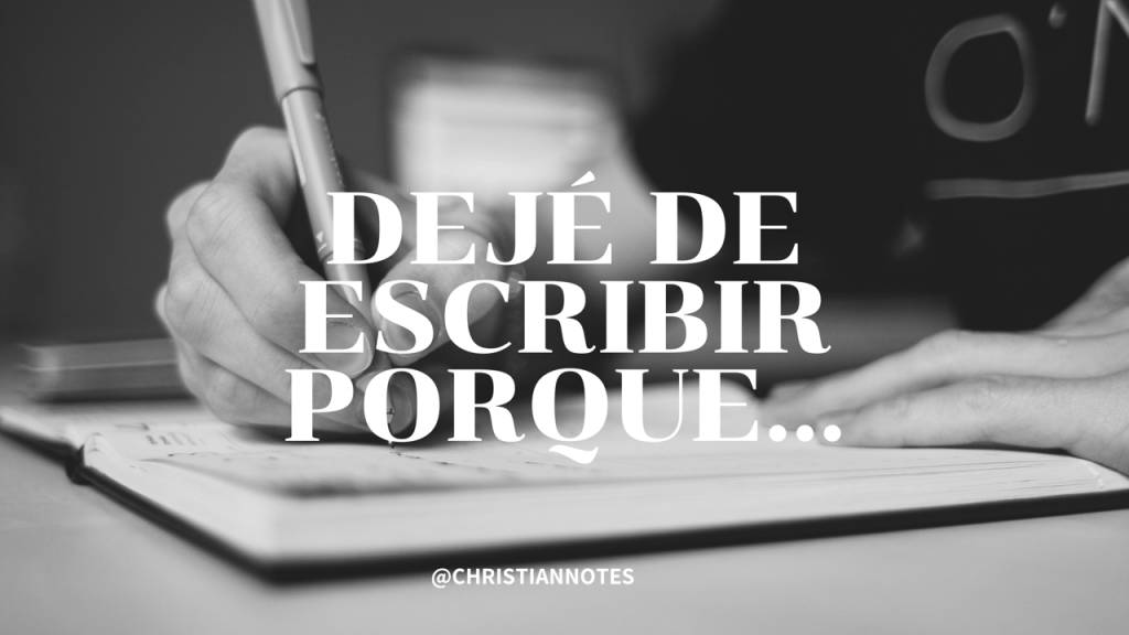 Dejé de escribir&nbsp;porque…