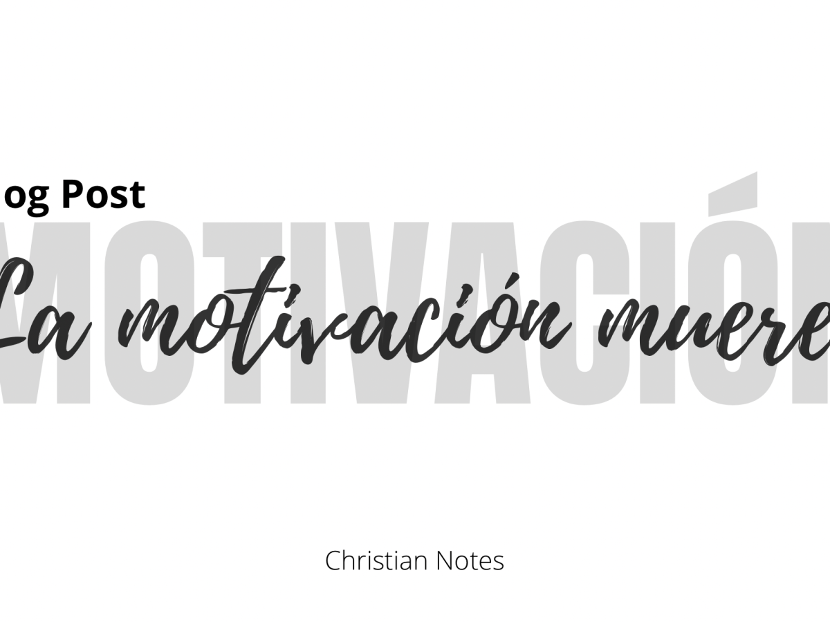 La motivación muere.