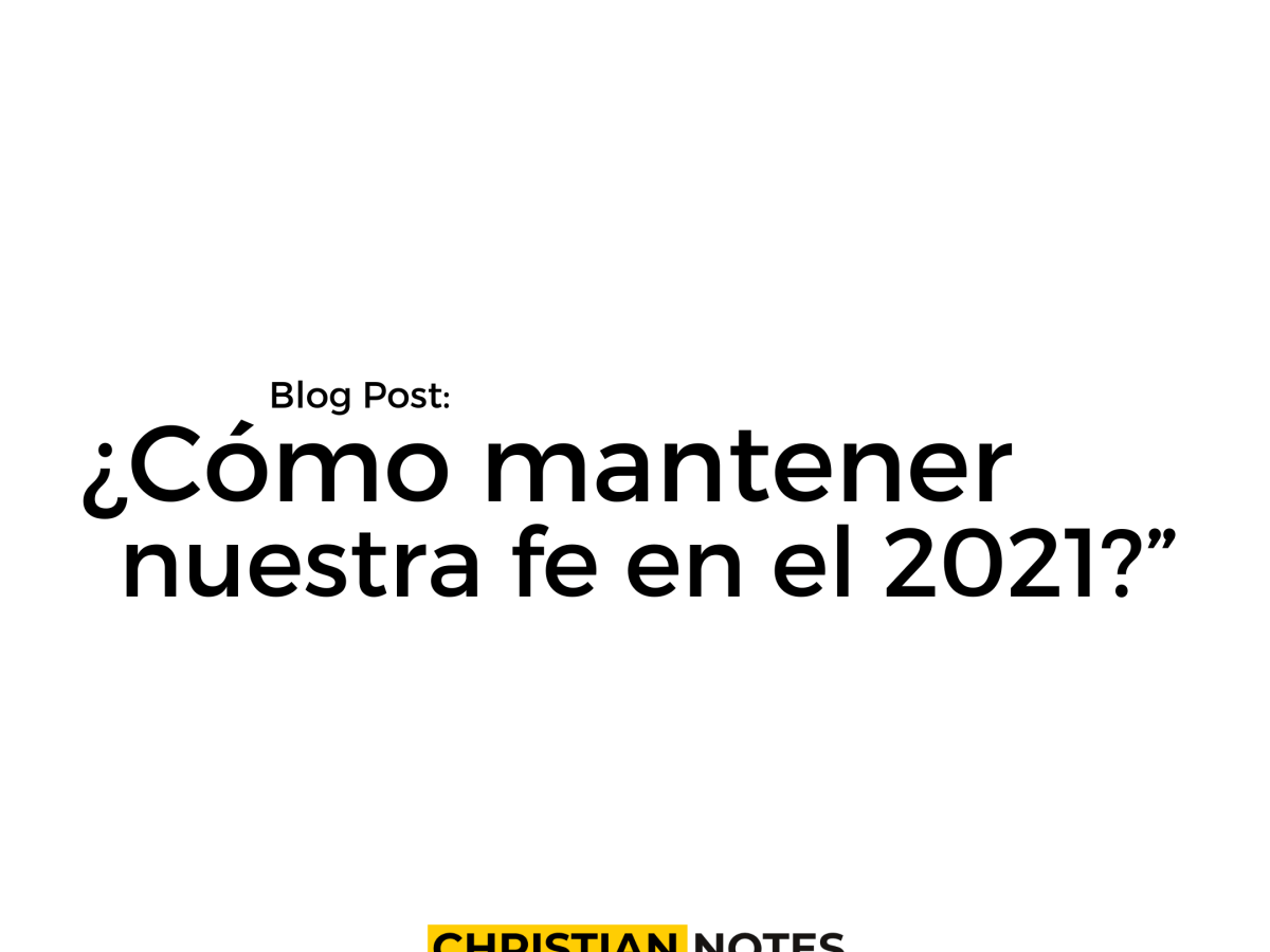 ¿Cómo mantener nuestra fe en el&nbsp;2021?